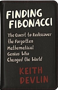 Finding Fibonacci: The Quest to Rediscover the Forgotten Mathematical Genius Who Changed the World (Paperback)