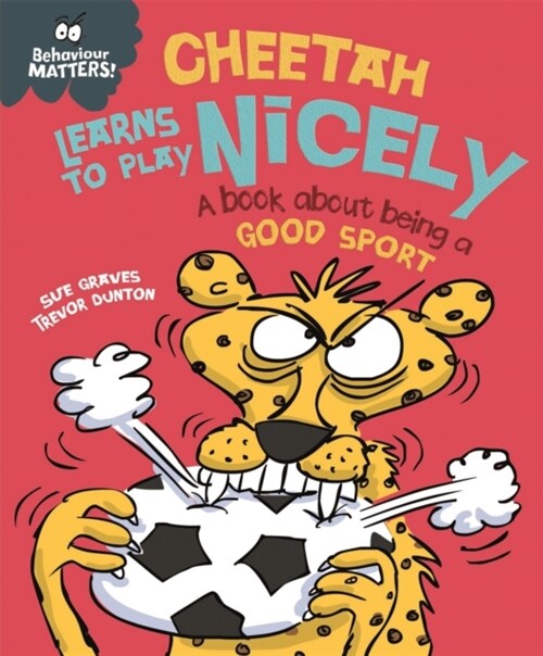 Behaviour Matters: Cheetah Learns to Play Nicely - A book about being a good sport (Paperback)