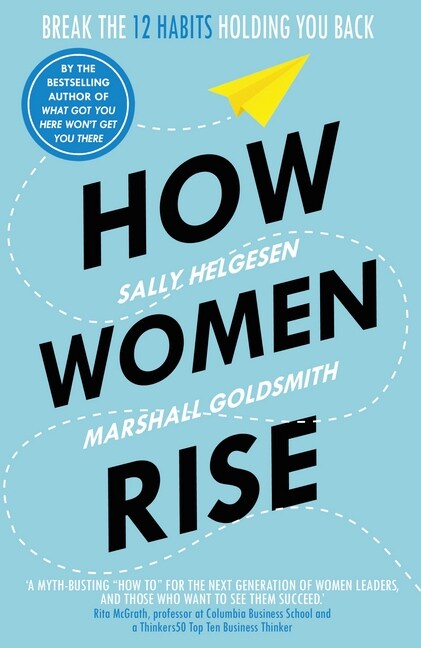 How Women Rise : Break the 12 Habits Holding You Back (Paperback)