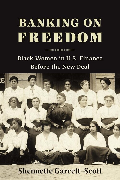 Banking on Freedom: Black Women in U.S. Finance Before the New Deal (Hardcover)
