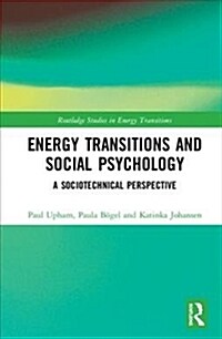 Energy Transitions and Social Psychology : A Sociotechnical Perspective (Hardcover)