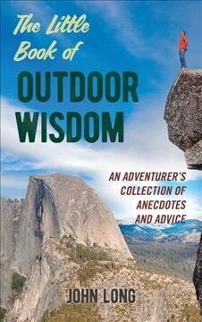 The Little Book of Outdoor Wisdom: An Adventurers Collection of Anecdotes and Advice (Hardcover)