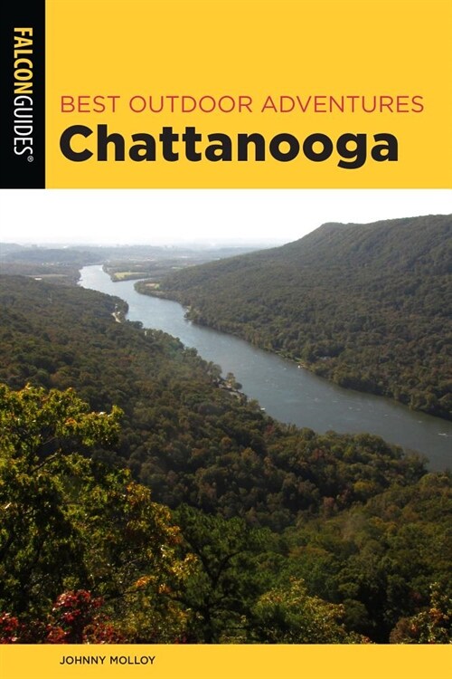 Best Outdoor Adventures Chattanooga: A Guide to the Areas Greatest Hiking, Paddling, and Cycling (Paperback)
