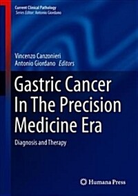 Gastric Cancer in the Precision Medicine Era: Diagnosis and Therapy (Hardcover, 2019)