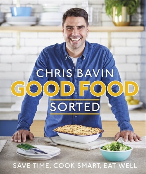 Good Food, Sorted : Save Time, Cook Smart, Eat Well (Hardcover)