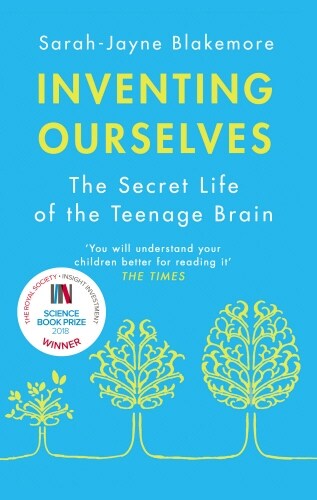 Inventing Ourselves : The Secret Life of the Teenage Brain (Paperback)