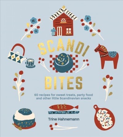 Scandi Bites : 60 recipes for sweet treats, party food and other little Scandinavian snacks (Hardcover, Hardback)
