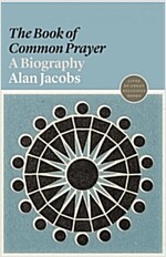 The `book of Common Prayer`: A Biography (Paperback)