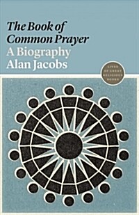 The book of Common Prayer: A Biography (Paperback)