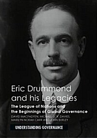 Eric Drummond and His Legacies: The League of Nations and the Beginnings of Global Governance (Hardcover, 2019)