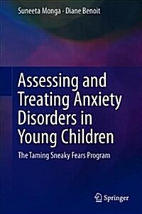 Assessing and Treating Anxiety Disorders in Young Children: The Taming Sneaky Fears Program (Hardcover, 2018)