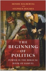 The Beginning of Politics: Power in the Biblical Book of Samuel (Paperback)