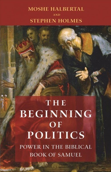The Beginning of Politics: Power in the Biblical Book of Samuel (Paperback)