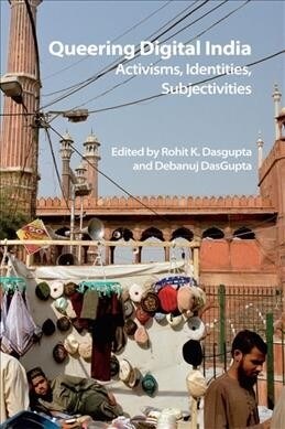Queering Digital India : Activisms, Identities, Subjectivities (Paperback)