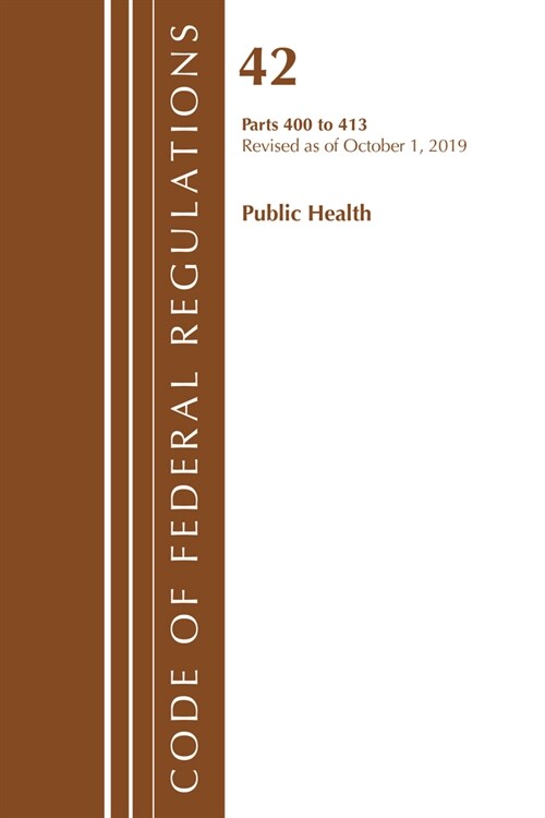 Code of Federal Regulations, Title 42 Public Health 400-413, Revised as of October 1, 2019 (Paperback)