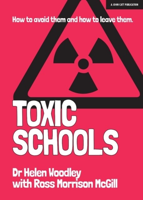 Toxic Schools: How to avoid them & how to leave them (Paperback)