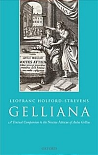 Gelliana : A Textual Companion to the Noctes Atticae of Aulus Gellius (Hardcover)