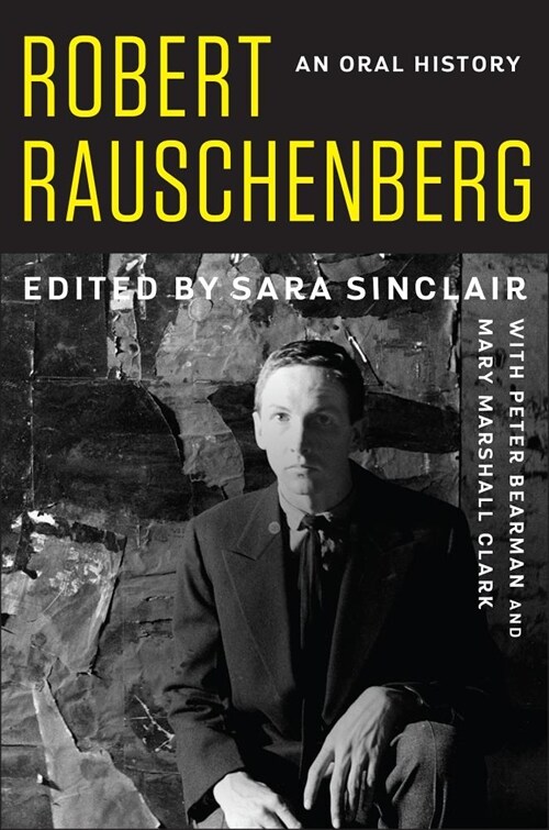 Robert Rauschenberg: An Oral History (Hardcover)