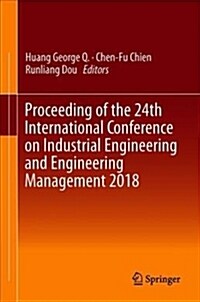 Proceeding of the 24th International Conference on Industrial Engineering and Engineering Management 2018 (Hardcover, 2019)
