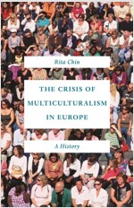 The Crisis of Multiculturalism in Europe: A History (Paperback)
