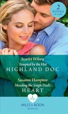 Tempted By The Hot Highland Doc : Tempted by the Hot Highland DOC / Mending the Single Dads Heart (Paperback)