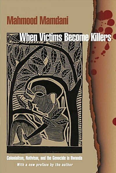 When Victims Become Killers: Colonialism, Nativism, and the Genocide in Rwanda (Paperback)