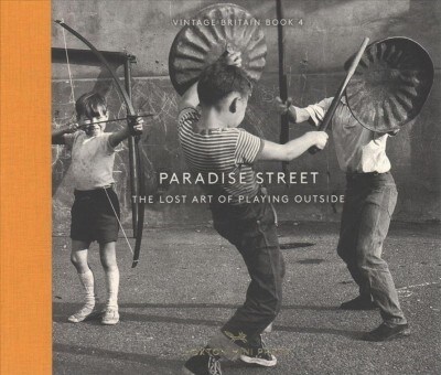 Paradise Street : The Lost Art of Playing Outside (Hardcover)