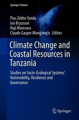 Climate Change and Coastal Resources in Tanzania: Studies on Socio-Ecological Systems Vulnerability, Resilience and Governance (Hardcover, 2019)