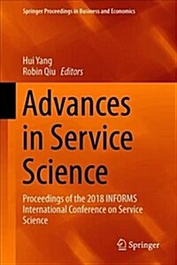 Advances in Service Science: Proceedings of the 2018 Informs International Conference on Service Science (Hardcover, 2019)