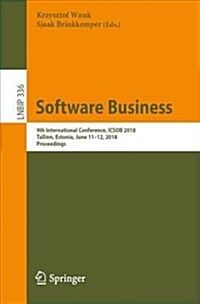 Software Business: 9th International Conference, Icsob 2018, Tallinn, Estonia, June 11-12, 2018, Proceedings (Paperback)