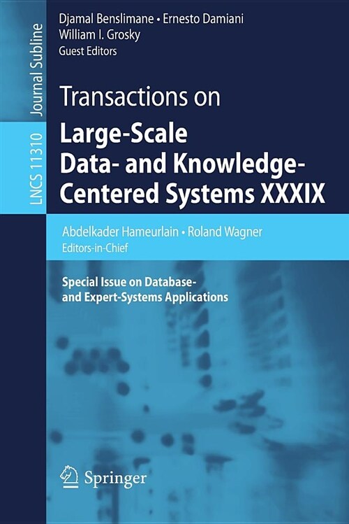 Transactions on Large-Scale Data- And Knowledge-Centered Systems XXXIX: Special Issue on Database- And Expert-Systems Applications (Paperback, 2018)