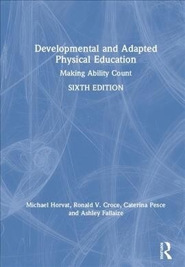 Developmental and Adapted Physical Education : Making Ability Count (Hardcover, 6 ed)