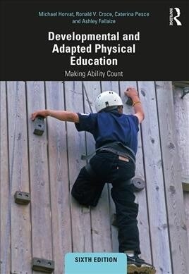 Developmental and Adapted Physical Education : Making Ability Count (Paperback, 6 ed)