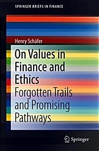 On Values in Finance and Ethics: Forgotten Trails and Promising Pathways (Paperback, 2019)