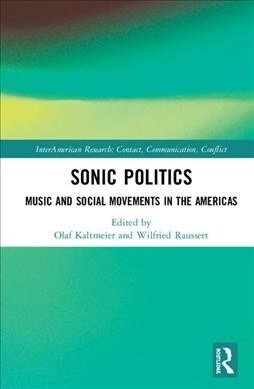 Sonic Politics : Music and Social Movements in the Americas (Hardcover)