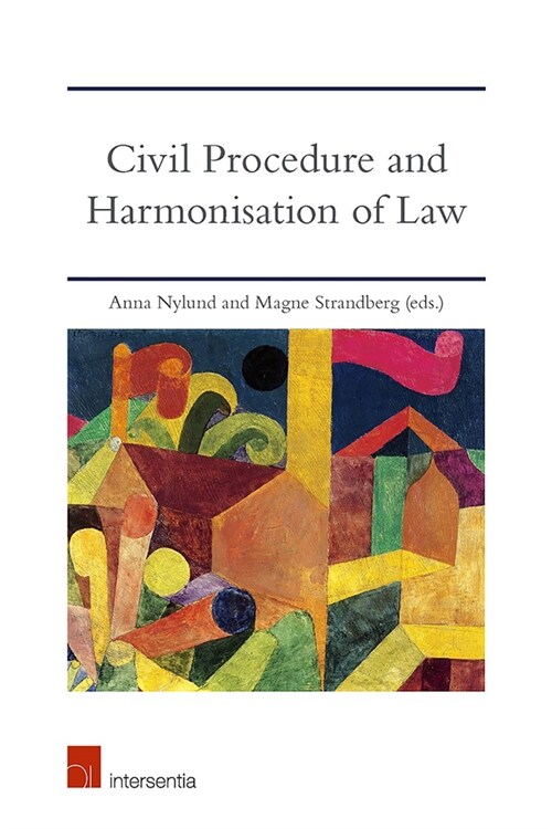 Civil Procedure and Harmonisation of Law : The Dynamics of Eu and International Treaties (Paperback)