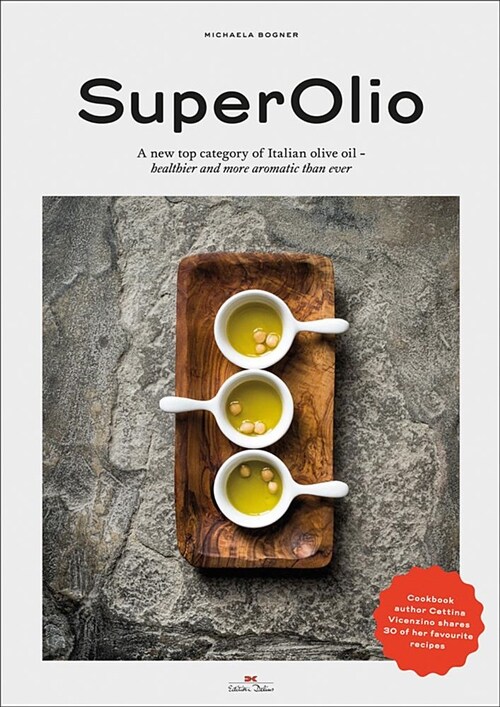 Super Olio: A New Top Category of Italian Olive Oil - Healthier and More Aromatic Than Ever (Hardcover)