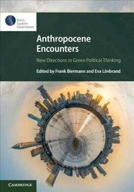 Anthropocene Encounters: New Directions in Green Political Thinking (Paperback)