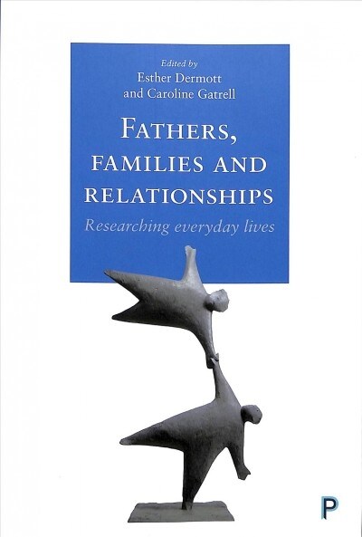 Fathers, families and relationships : Researching everyday lives (Paperback)