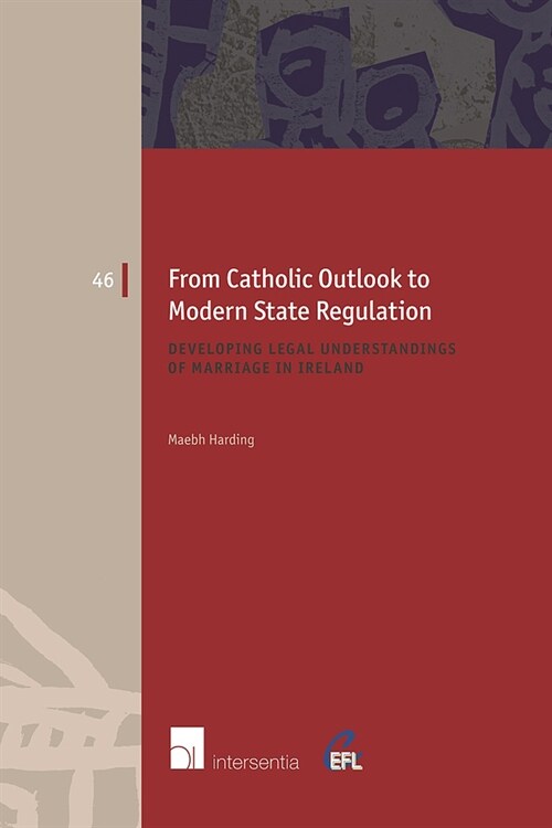 From Catholic Outlook to Modern State Regulation : Developing Legal Understandings of Marriage in Ireland (Paperback)