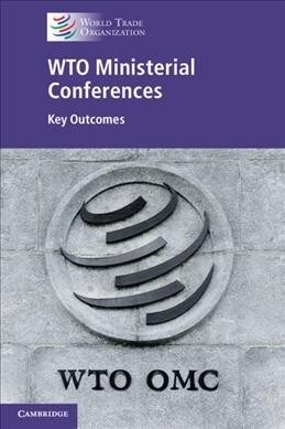 WTO Ministerial Conferences : Key Outcomes (Paperback)