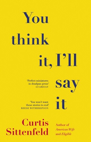 You Think It, Ill Say It : Ten scorching stories of self-deception by the Sunday Times bestselling author (Paperback)
