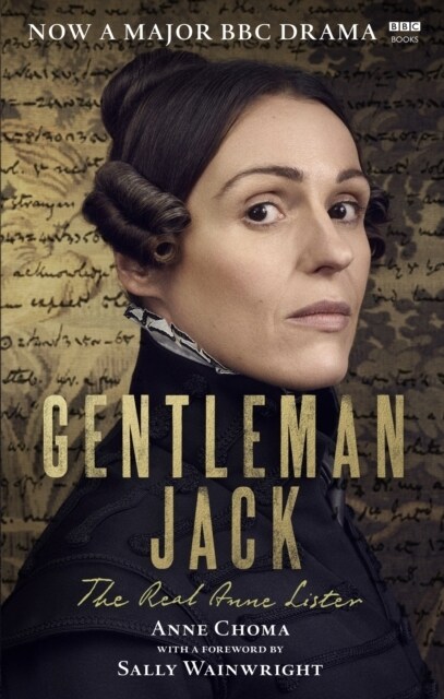 Gentleman Jack : The Real Anne Lister The Official Companion to the BBC Series (Paperback)