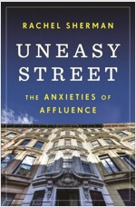 Uneasy Street: The Anxieties of Affluence (Paperback)