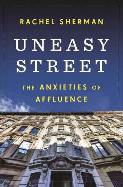 Uneasy Street: The Anxieties of Affluence (Paperback)