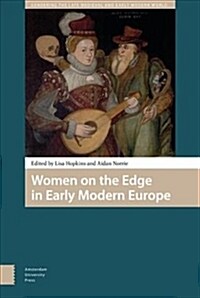 Women on the Edge in Early Modern Europe (Hardcover)