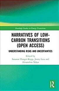 Narratives of Low-Carbon Transitions : Understanding Risks and Uncertainties (Hardcover)