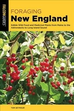 Foraging New England: Edible Wild Food and Medicinal Plants from Maine to the Adirondacks to Long Island Sound (Paperback, 3)