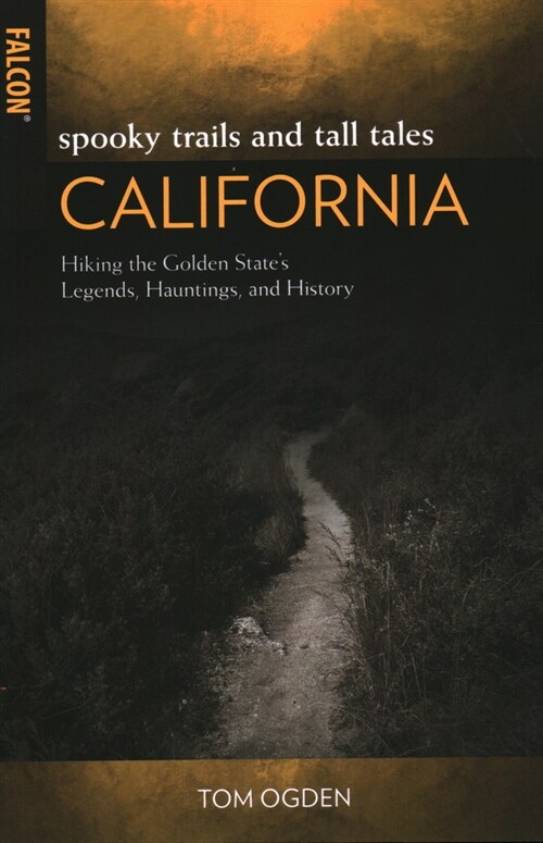 Spooky Trails and Tall Tales California: Hiking the Golden States Legends, Hauntings, and History (Paperback)