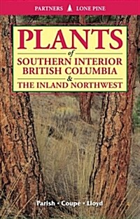 Plants of Southern Interior British Columbia and the Inland Northwest (Paperback)